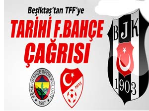 Beşiktaş’tan TFF’ye Fenerbahçe çağrısı