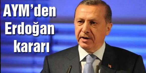 AYM’den Erdoğan kararı