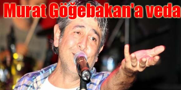 Murat Göğebakana veda