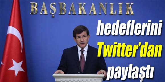 Davutoğlu hedeflerini Twitter’dan paylaştı