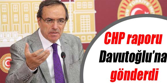 CHP raporu Davutoğlu’na gönderdi