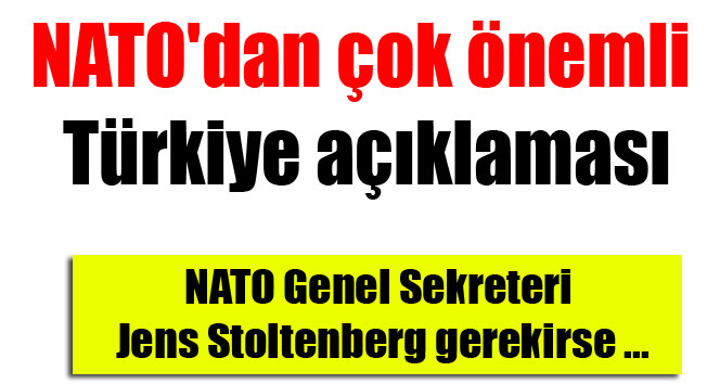 NATOdan çok önemli Türkiye açıklaması