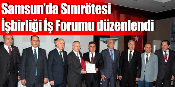 Samsun’da Sınırötesi İşbirliği İş Forumu düzenlendi