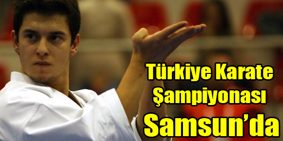 Türkiye Karate Şampiyonası Samsun’da