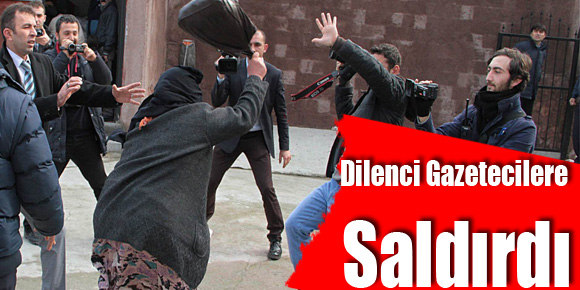 Dilenci Gazetecilere Saldırdı