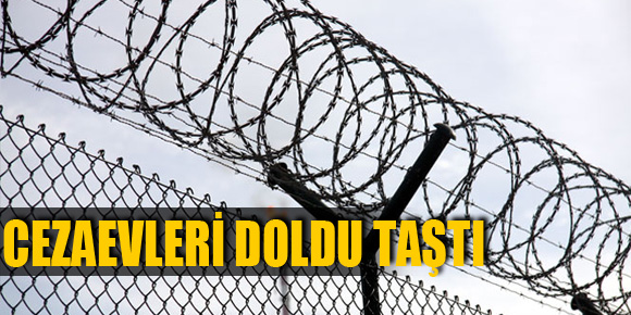 Cezaevleri doldu taştı