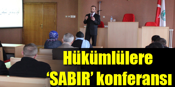 Hükümlülere ‘SABIR’ konferansı