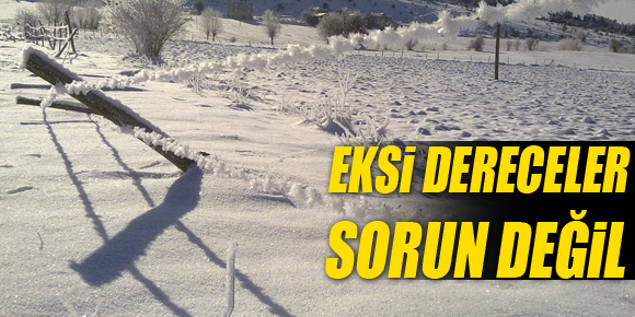 ‘EKSİ DERECELER SORUN DEĞİL’