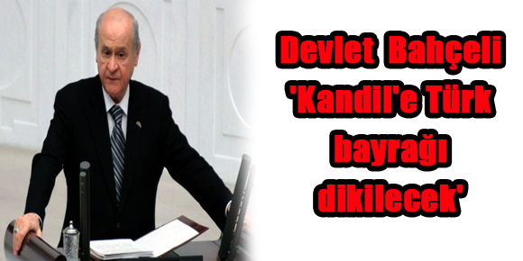 Devlet Bahçeli: Kandile Türk bayrağı dikilecek