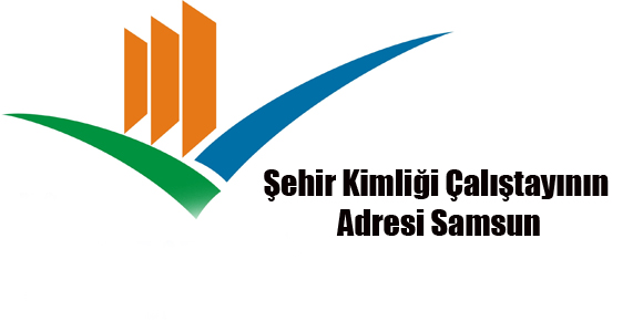 Şehir Kimliği Çalıştayının Adresi Samsun