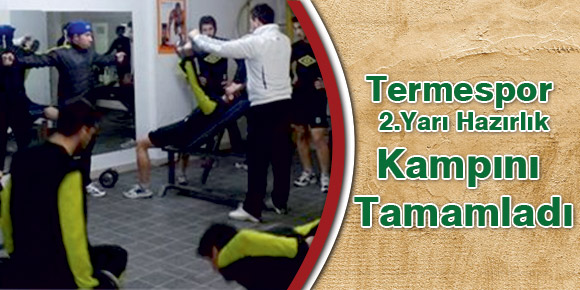 Termespor 2.Yarı Hazırlık Kampını Tamamladı