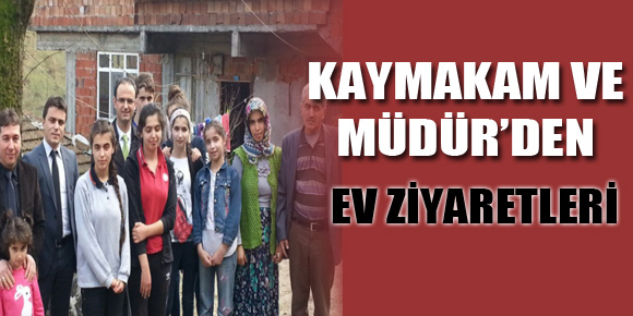 Kaymakam ve Müdür’den Ev Ziyaretleri