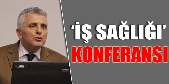 ‘İş Sağlığı’ Konferansı