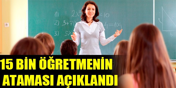 15 Bin Öğretmenin Ataması Açıklandı