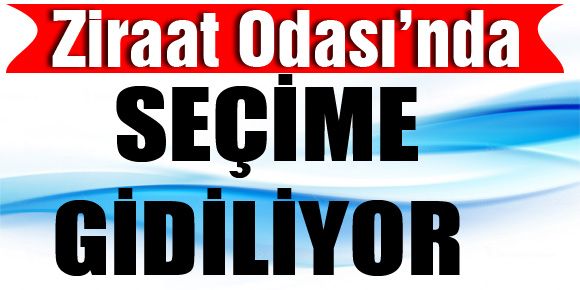 Ziraat Odası’nda Seçime Gidiliyor