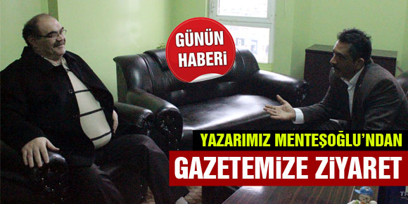 Yazarımız Menteşoğlu’ndan Gazetemize Ziyaret