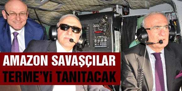 AMAZON SAVAŞÇILAR TERME’Yİ TANITACAK