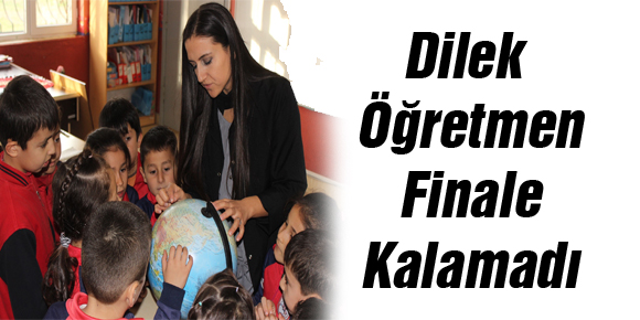 Dilek Öğretmen Finale Kalamadı