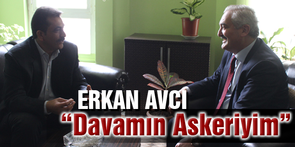 Avcı, “Davamın Askeriyim”