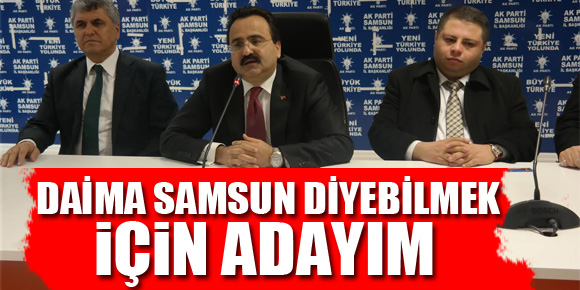 Taşkıran, “Samsun diyebilmek için adayım”