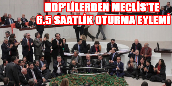 HDP’lilerden mecliste 6.5 saatlik oturma eylemi