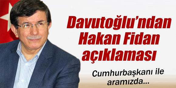 Ahmet Davutoğlundan Hakan Fidan açıklaması