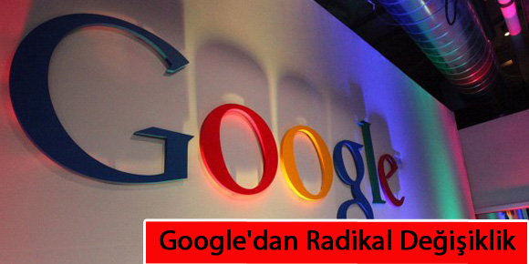 Googledan Radikal Değişiklik