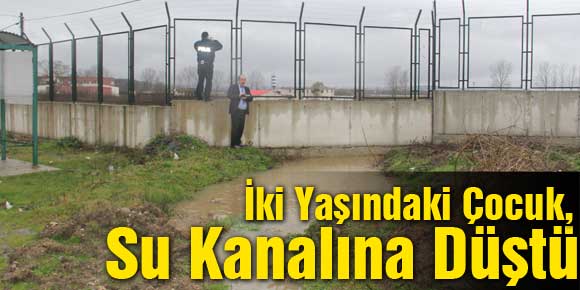 2 Yaşındaki Çocuk Su Kanalına Düştü