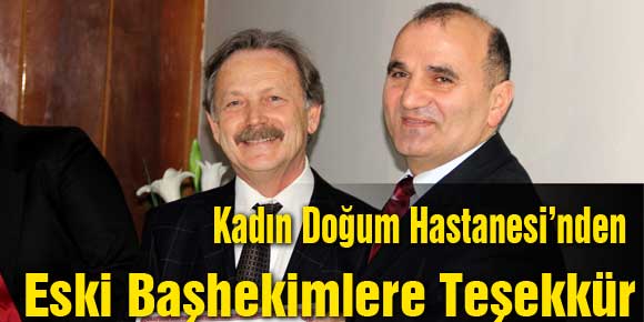 Kadın Doğum Hastanesi’nden Eski Başhekimlere Teşekkür