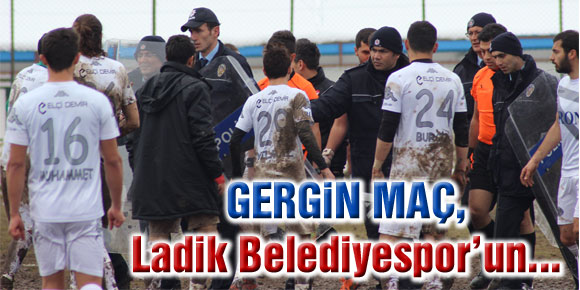 Gergin maç, Ladik Belediyespor’un…