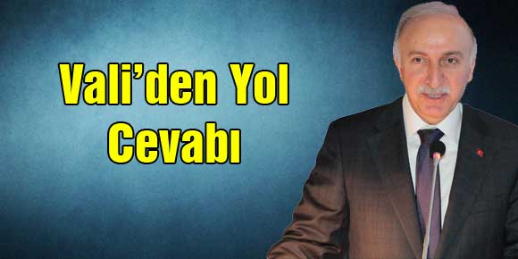 Vali’den Yol Cevabı