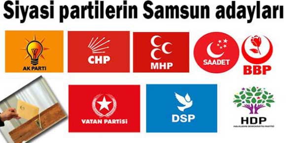 TÜM SİYASİ PARTİLERİN SAMSUN ADAYLARI