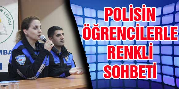 POLİSİN ÖĞRENCİLERLE RENKLİ SOHBETİ