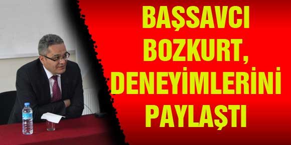 BAŞSAVCI BOZKURT, DENEYİMLERİNİ PAYLAŞTI