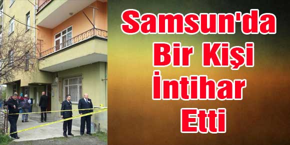 Samsunda Bir Kişi İntihar Etti