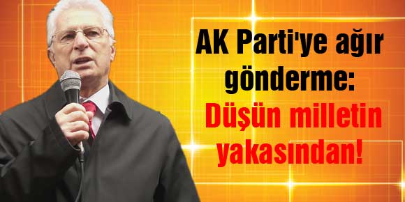 AK Partiye ağır gönderme: Düşün milletin yakasından!