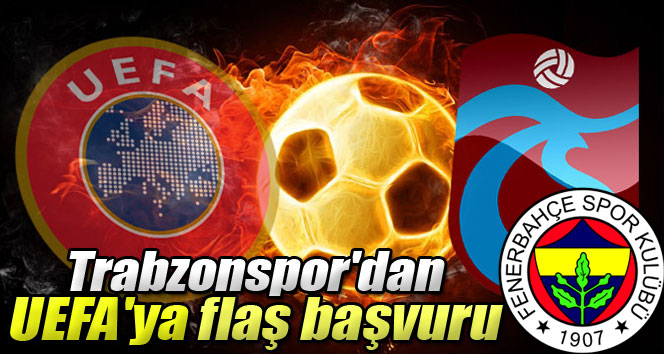Trabzonspordan UEFAya flaş başvuru