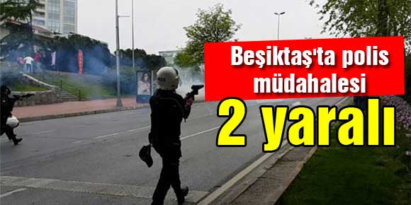 Beşiktaşta polis müdahalesi: 2 yaralı