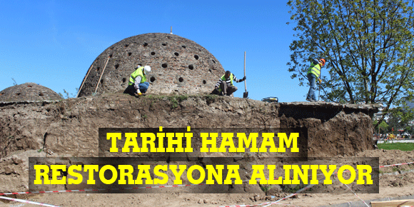 TARİHİ HAMAM RESTORASYONA ALINIYOR