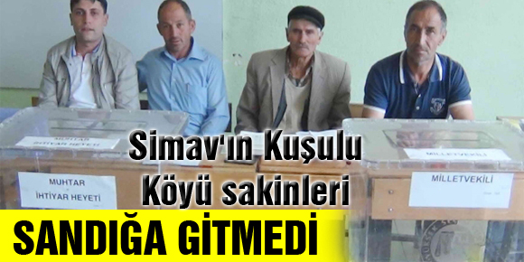 Simavın Kuşulu Köyü sakinleri yine sandığa gitmedi