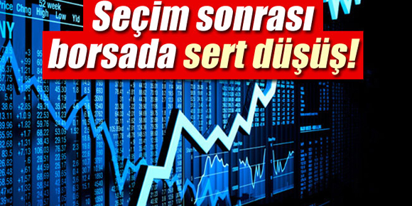 Borsada seçim sonrası sert düşüş