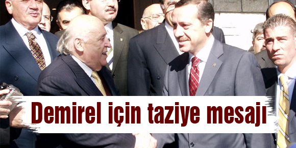 Erdoğandan Demirel için taziye mesajı