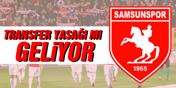 Samsunspora Transfer Yasağı Gelebilir