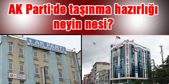 AK Partide taşınma hazırlığı neyin nesi?