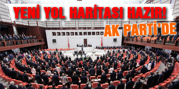 AK Partinin yeni yol haritası hazır