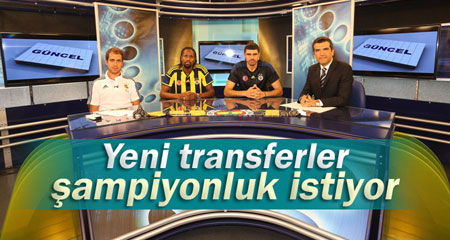 Fenerbahçenin yeni transferleri şampiyonluk istiyor