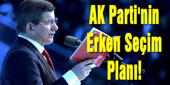 AK Partinin Erken Seçim Planı!