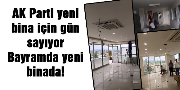 AK Parti yeni bina için gün sayıyor: Bayramda yeni binada!