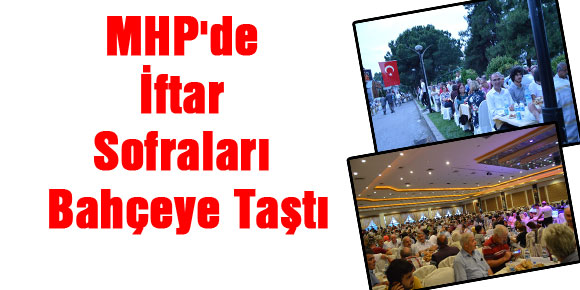 MHPde iftar sofraları bahçeye taştı