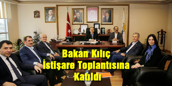 Bakan Kılıç İstişare Toplantısına Katıldı